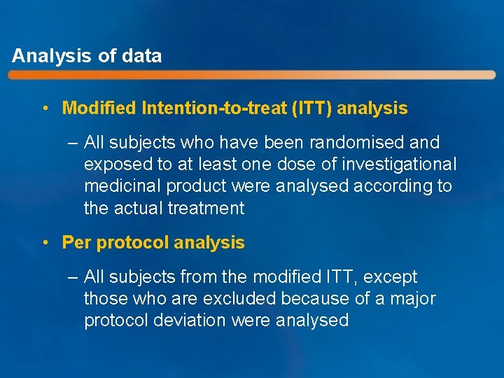 Analysis of data • Modified Intention-to-treat (ITT) analysis – All subjects who have been