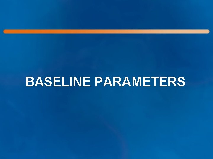 BASELINE PARAMETERS 