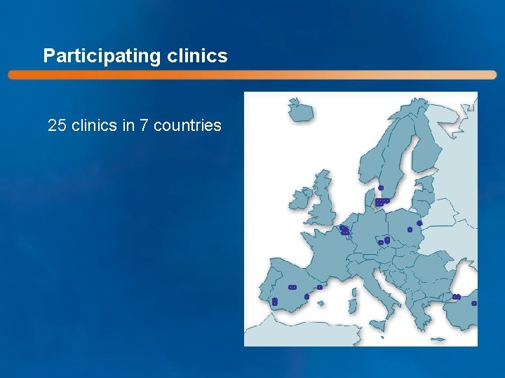 Participating clinics 25 clinics in 7 countries 