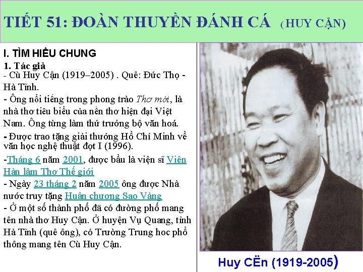 TIẾT 51: ĐOÀN THUYỀN ĐÁNH CÁ ( HUY CẬN) I. TÌM HIỂU CHUNG 1.