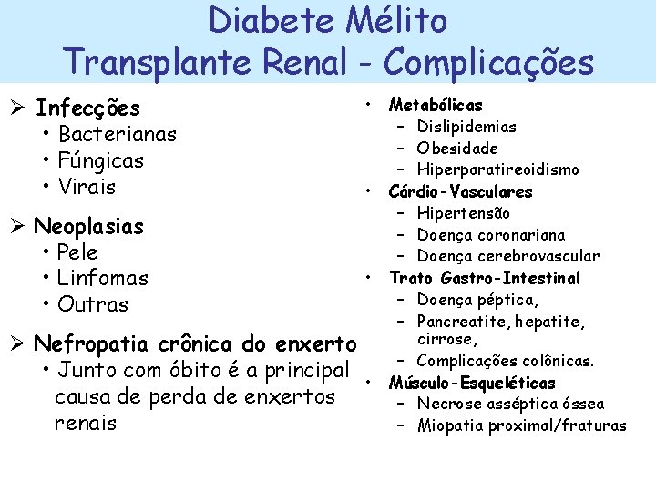 Diabete Mélito Transplante Renal - Complicações Ø Infecções • Bacterianas • Fúngicas • Virais