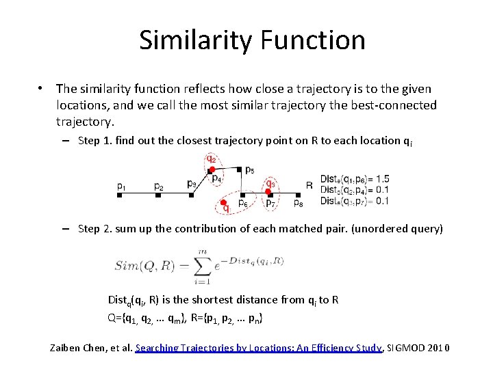 Similarity Function • The similarity function reflects how close a trajectory is to the