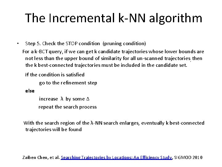 The Incremental k-NN algorithm • Step 5. Check the STOP condition (pruning condition) For