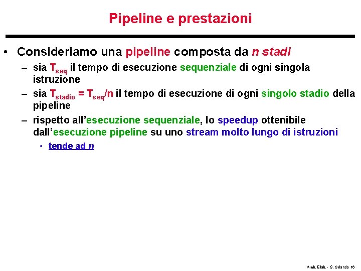 Pipeline e prestazioni • Consideriamo una pipeline composta da n stadi – sia Tseq