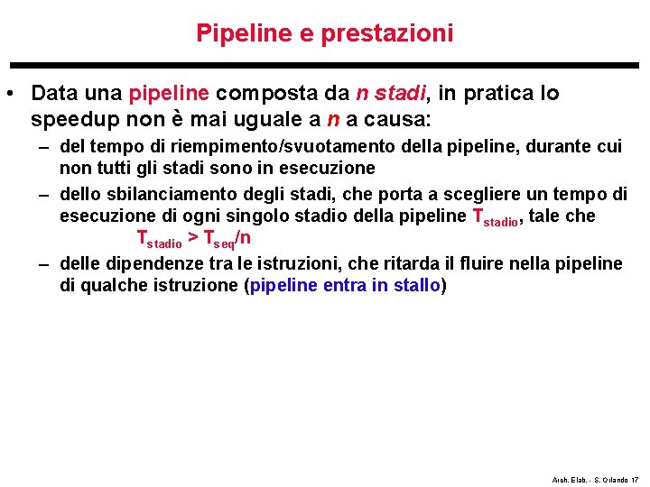 Pipeline e prestazioni • Data una pipeline composta da n stadi, in pratica lo