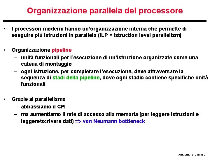 Organizzazione parallela del processore • I processori moderni hanno un’organizzazione interna che permette di