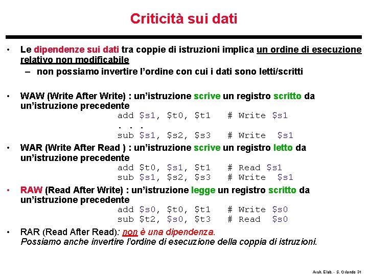 Criticità sui dati • Le dipendenze sui dati tra coppie di istruzioni implica un