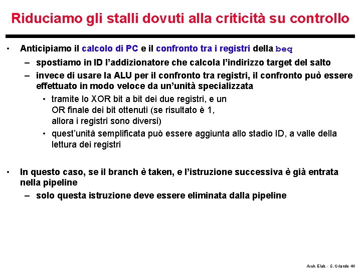 Riduciamo gli stalli dovuti alla criticità su controllo • Anticipiamo il calcolo di PC