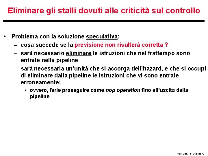 Eliminare gli stalli dovuti alle criticità sul controllo • Problema con la soluzione speculativa: