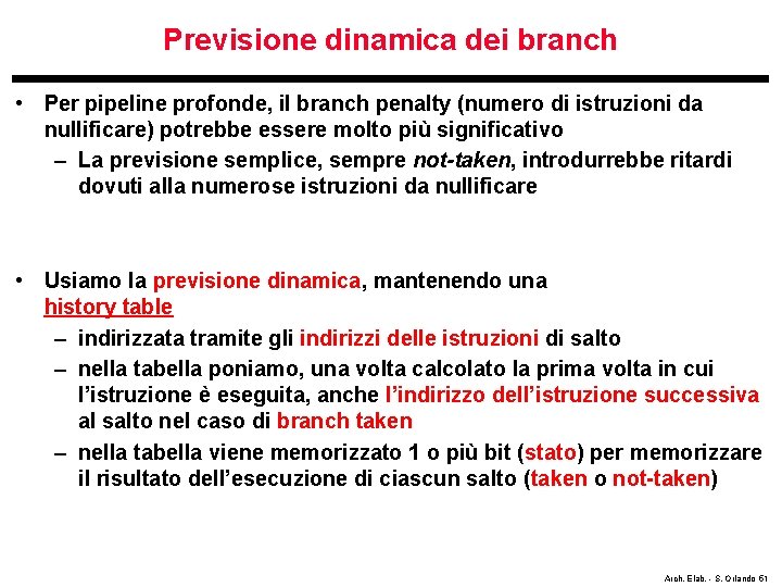 Previsione dinamica dei branch • Per pipeline profonde, il branch penalty (numero di istruzioni