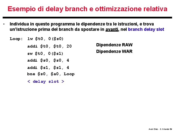 Esempio di delay branch e ottimizzazione relativa • Individua in questo programma le dipendenze