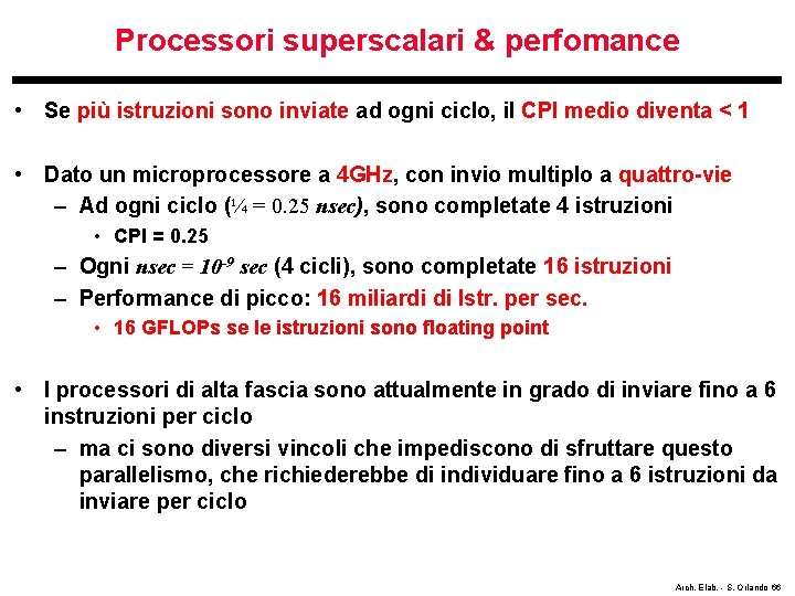 Processori superscalari & perfomance • Se più istruzioni sono inviate ad ogni ciclo, il