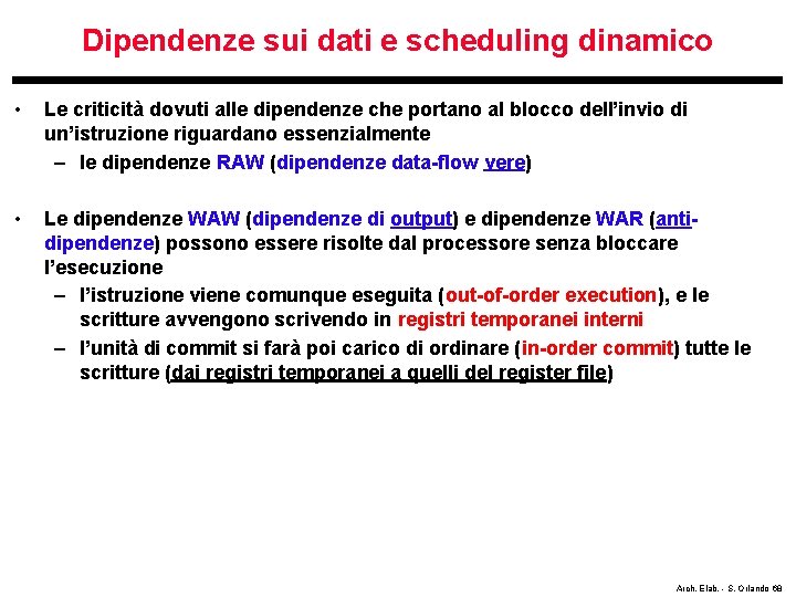 Dipendenze sui dati e scheduling dinamico • Le criticità dovuti alle dipendenze che portano