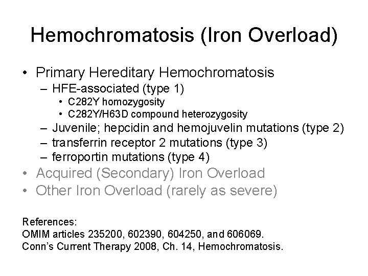 Hemochromatosis (Iron Overload) • Primary Hereditary Hemochromatosis – HFE-associated (type 1) • C 282
