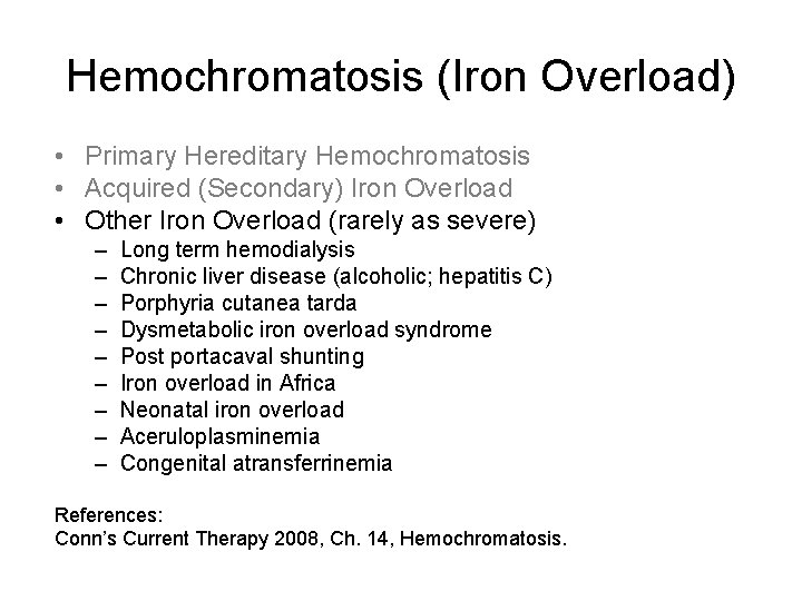 Hemochromatosis (Iron Overload) • Primary Hereditary Hemochromatosis • Acquired (Secondary) Iron Overload • Other