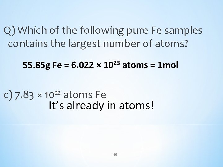 Q) Which of the following pure Fe samples contains the largest number of atoms?