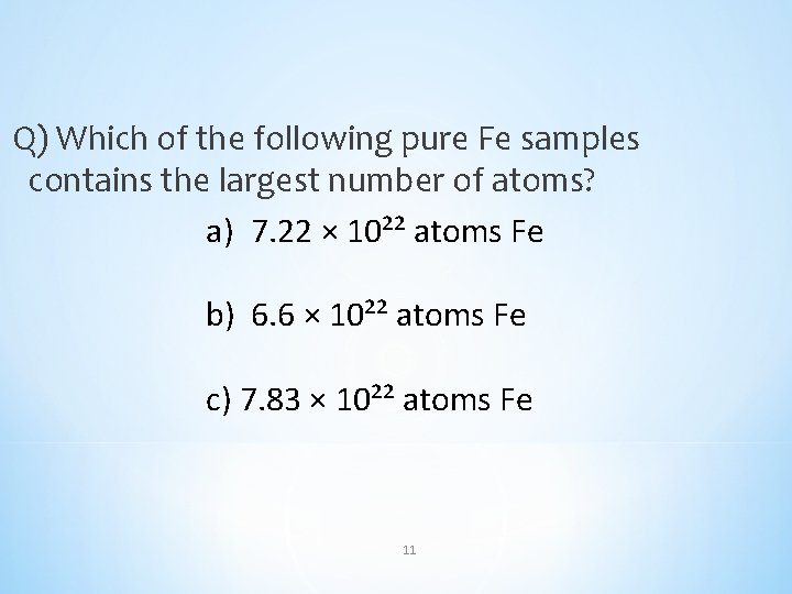 Q) Which of the following pure Fe samples contains the largest number of atoms?