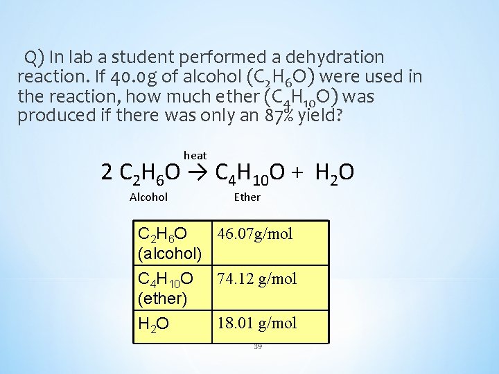 Q) In lab a student performed a dehydration reaction. If 40. 0 g of