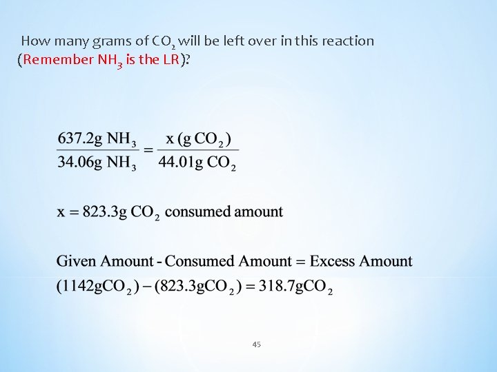 How many grams of CO 2 will be left over in this reaction (Remember