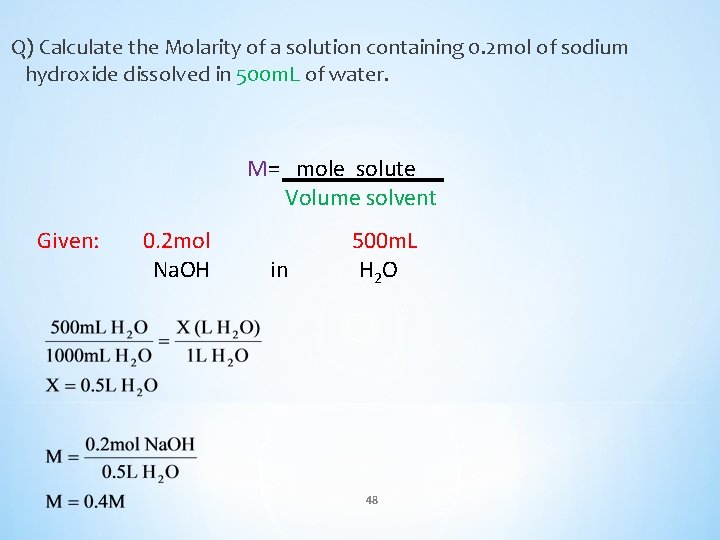 Q) Calculate the Molarity of a solution containing 0. 2 mol of sodium hydroxide