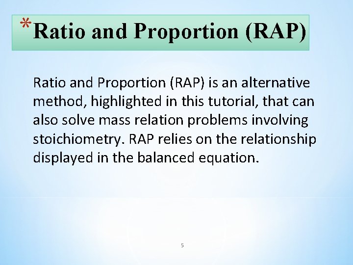 *Ratio and Proportion (RAP) is an alternative method, method highlighted in this tutorial, that