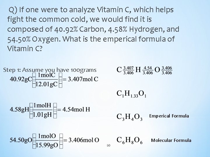 Q) If one were to analyze Vitamin C, which helps fight the common cold,