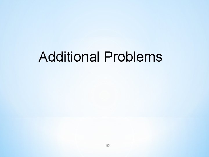 Additional Problems 65 