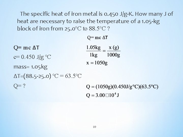 The specific heat of iron metal is 0. 450 J/g-K. How many J of