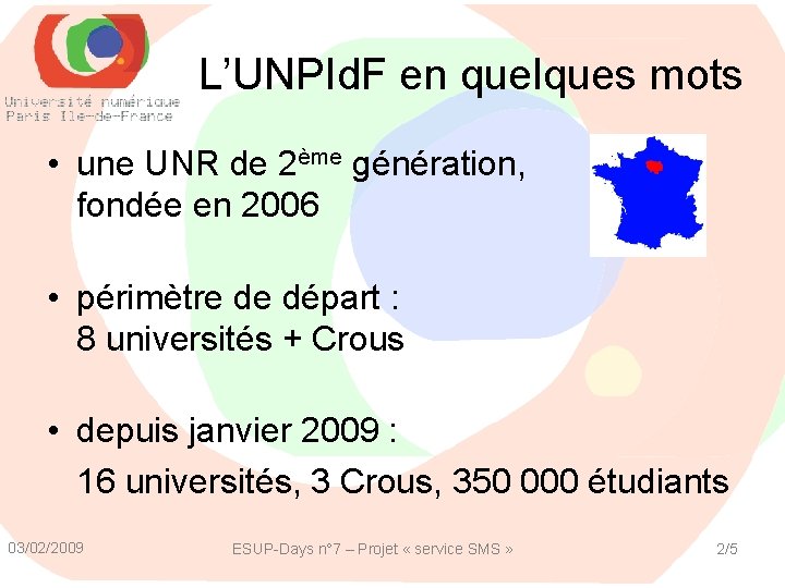 L’UNPId. F en quelques mots • une UNR de 2ème génération, fondée en 2006