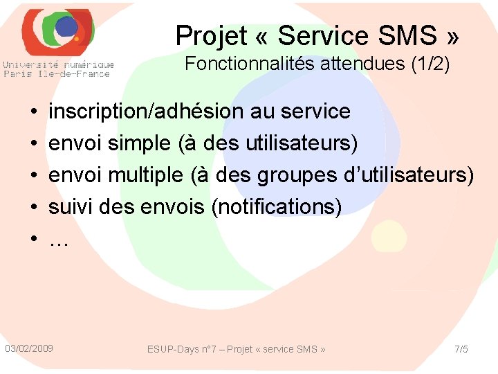 Projet « Service SMS » Fonctionnalités attendues (1/2) • • • inscription/adhésion au service