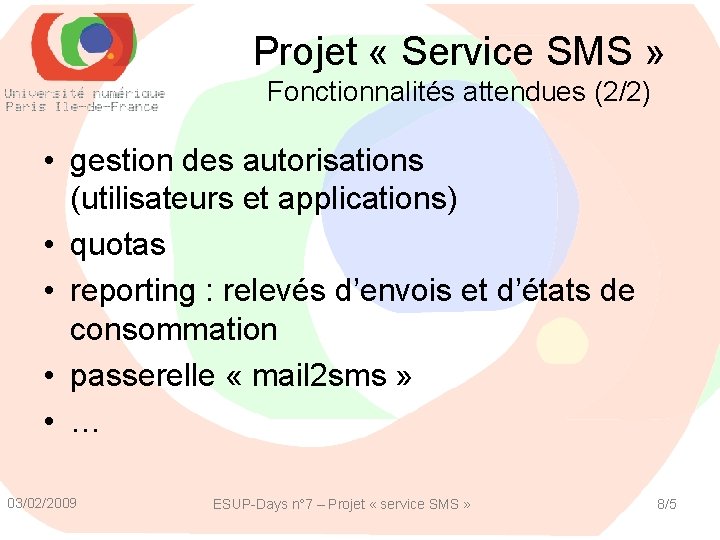 Projet « Service SMS » Fonctionnalités attendues (2/2) • gestion des autorisations (utilisateurs et