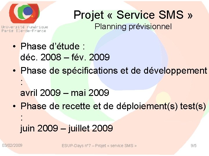 Projet « Service SMS » Planning prévisionnel • Phase d’étude : déc. 2008 –