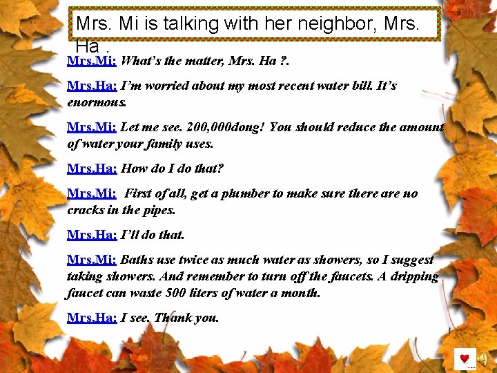 Mrs. Mi is talking with her neighbor, Mrs. Ha. Mrs. Mi: What’s the matter,
