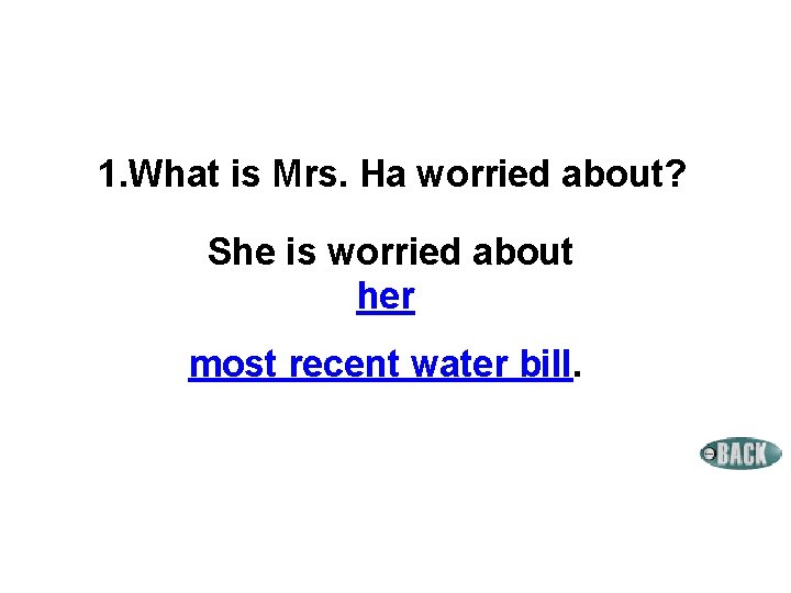 1. What is Mrs. Ha worried about? She is worried about her most recent