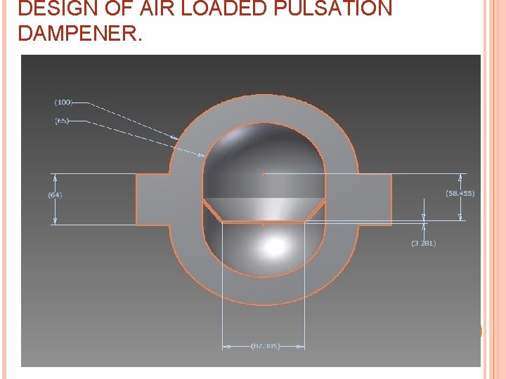 DESIGN OF AIR LOADED PULSATION DAMPENER. 