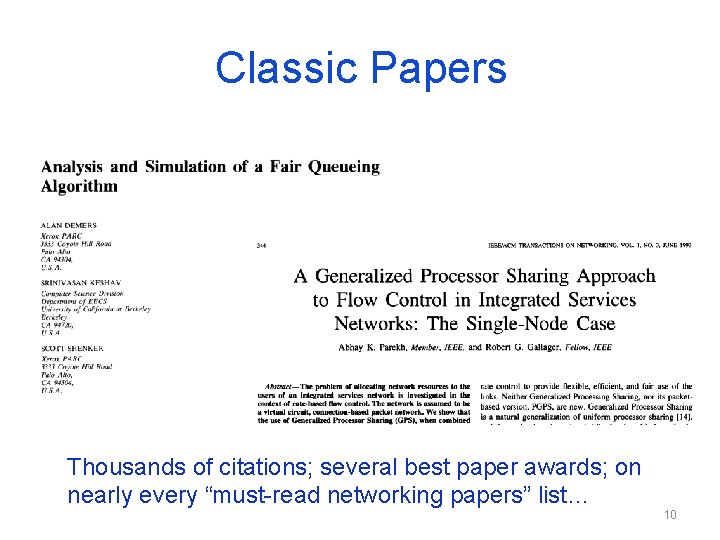 Classic Papers Thousands of citations; several best paper awards; on nearly every “must-read networking Classic Papers Thousands of citations; several best paper awards; on nearly every “must-read networking