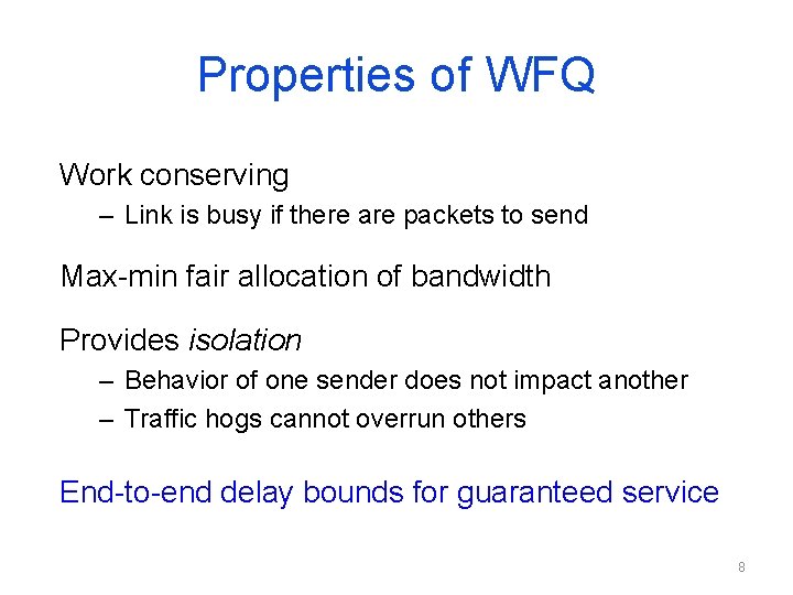 Properties of WFQ Work conserving – Link is busy if there are packets to Properties of WFQ Work conserving – Link is busy if there are packets to