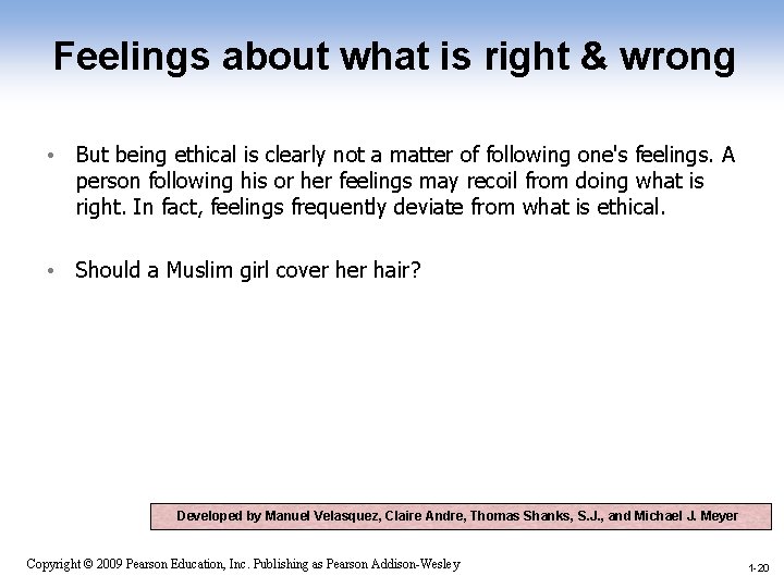 Feelings about what is right & wrong • But being ethical is clearly not