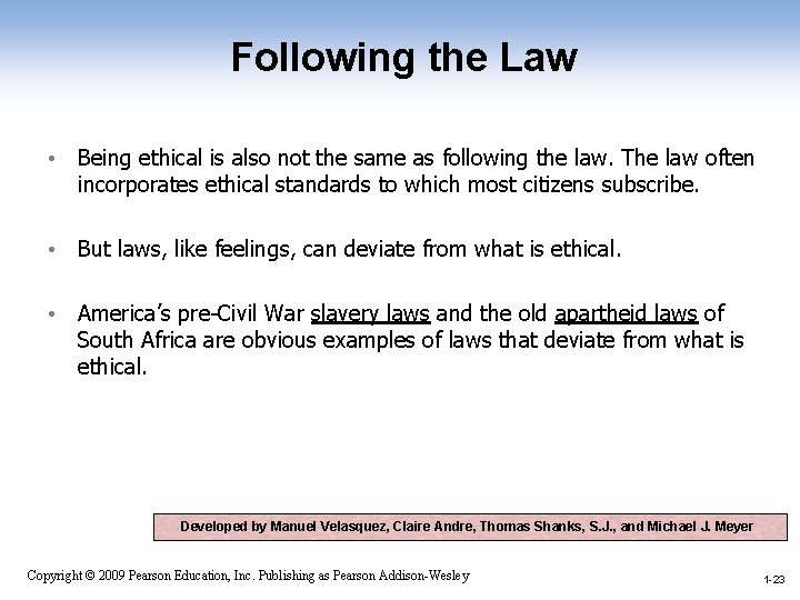 Following the Law • Being ethical is also not the same as following the