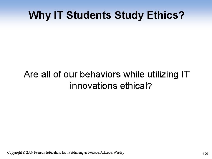 Why IT Students Study Ethics? Are all of our behaviors while utilizing IT innovations