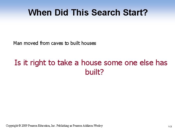 When Did This Search Start? Man moved from caves to built houses Is it
