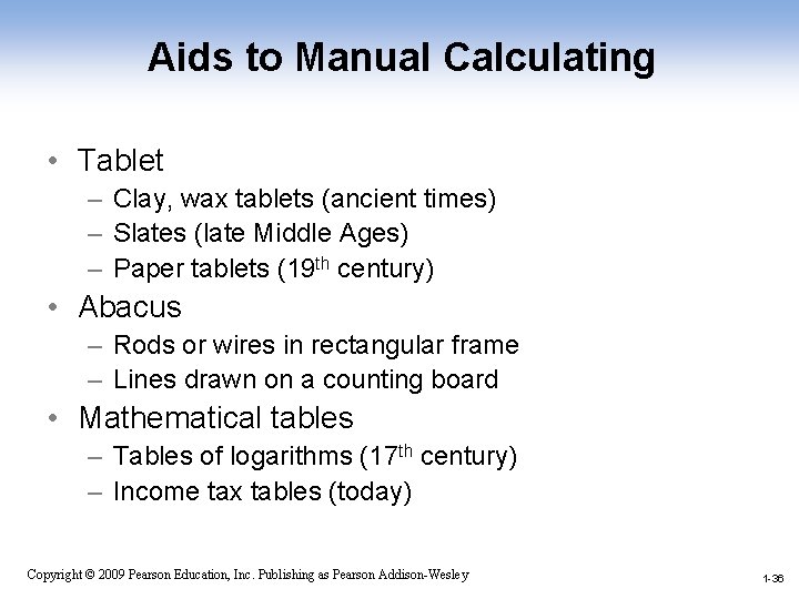 Aids to Manual Calculating • Tablet – Clay, wax tablets (ancient times) – Slates
