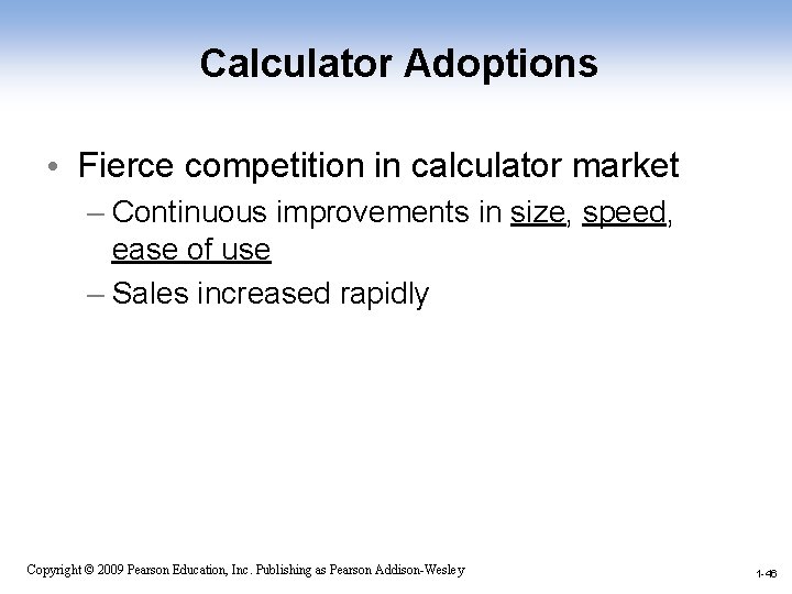 Calculator Adoptions • Fierce competition in calculator market – Continuous improvements in size, speed,