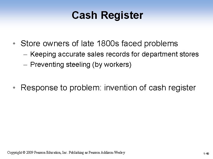 Cash Register • Store owners of late 1800 s faced problems – Keeping accurate