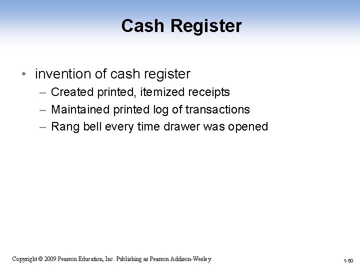 Cash Register • invention of cash register – Created printed, itemized receipts – Maintained
