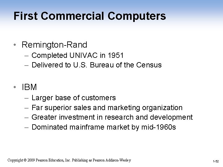 First Commercial Computers • Remington-Rand – Completed UNIVAC in 1951 – Delivered to U.
