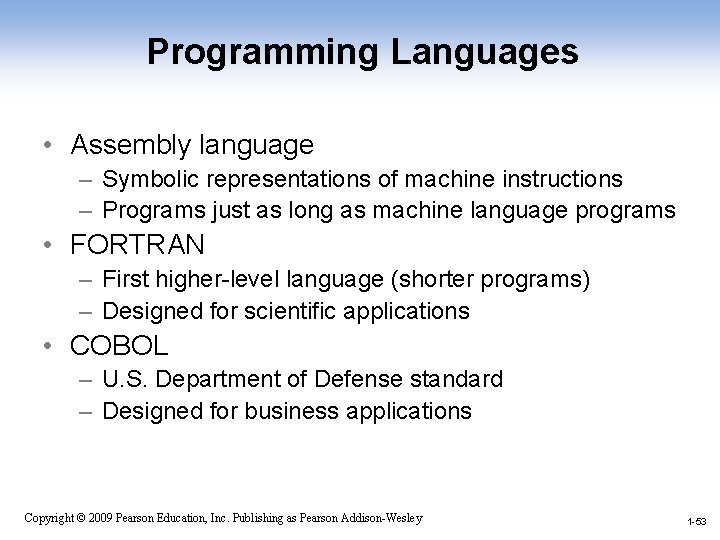 Programming Languages • Assembly language – Symbolic representations of machine instructions – Programs just