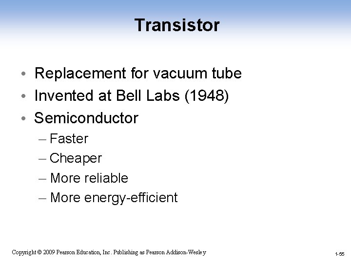 Transistor • Replacement for vacuum tube • Invented at Bell Labs (1948) • Semiconductor