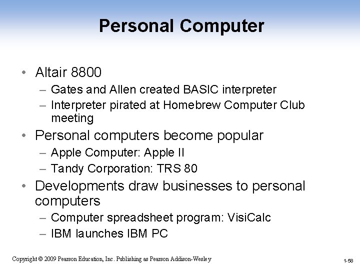 Personal Computer • Altair 8800 – Gates and Allen created BASIC interpreter – Interpreter