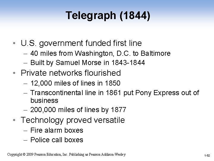 Telegraph (1844) • U. S. government funded first line – 40 miles from Washington,